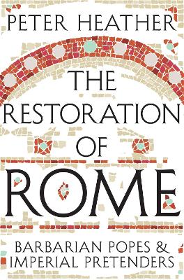 RESTORATION-OF-ROME-PB-PETER-HEATHER.jpg RESTORATION OF ROME (PB) - PETER HEATHER