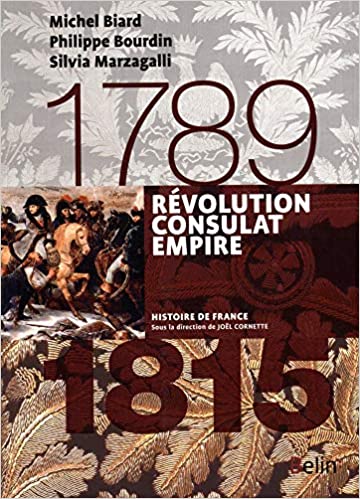 REVOLUTION CONSULAT EMPIRE (1789-1815) - MICHEL BIARD