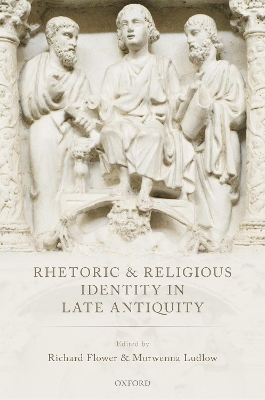 RHETORIC AND RELIGIOUS IDENTITY IN LATE ANTIQUITY - RICHARD