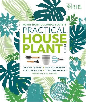 RHS PRACTICAL HOUSE PLANT BOOK : CHOOSE THE BEST DISPLAY CRE