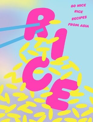 RICE: 80 NICE RICE RECIPES FROM ASIA HC - VARIOUS