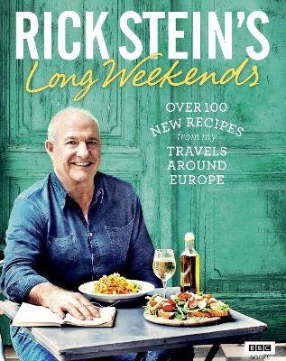 RICK STEINS LONG WEEKENDS HC - RICK STEIN