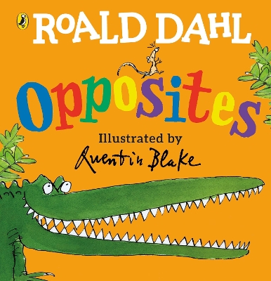 ROALD DAHLS : ROALD DAHLS OPPOSITES PB - ROALD DAHL-QUENTIN