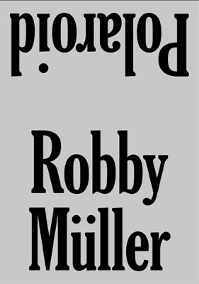 ROBBY MULLER: POLAROID HC - ANDREA MULLER-BIANCA STIGTER