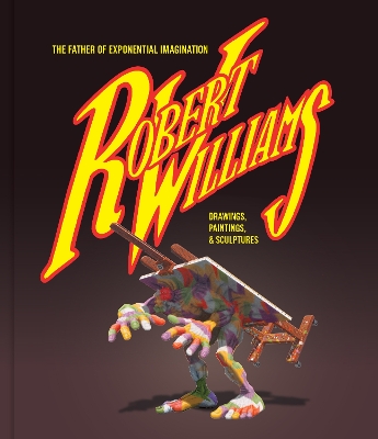 ROBERT WILLIAMS: THE FATHER OF EXPONENTIAL IMAGINATION - ROB