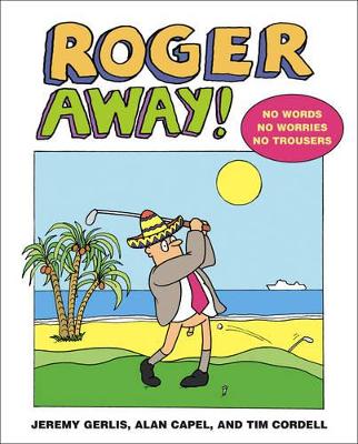 ROGER AWAY HC - JEREMY GERLIS-ALAN CAPEL-TIM CORDELL