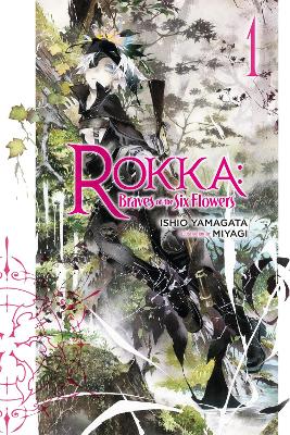 ROKKA: BRAVES OF THE SIX FLOWERS VOL. 1 - ISHIO YAMAGATA-MIY