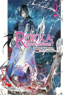 ROKKA: BRAVES OF THE SIX FLOWERS VOL. 2 - ISHIO YAMAGATA-MIY