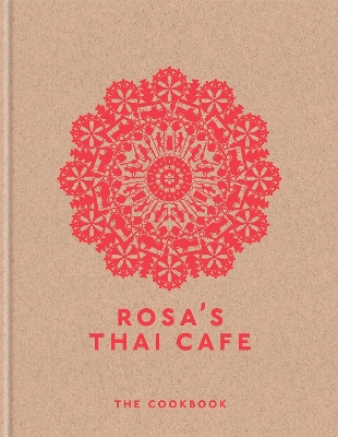 ROSAS THAI CAFE : THE COOKBOOK HC - SAIPHIN MOORE