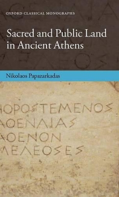 SACRED AND PUBLIC LAND IN ANCIENT ATHENS - NIKOLAOS PAPAZARK