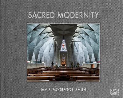 SACRED MODERNITY: THE HOLY EMBRACE OF MODERNIST ARCHITECTURE