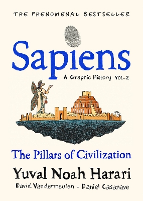 SAPIENS A GRAPHIC HISTORY VOLUME 2 : THE PILLARS OF CIVILIZA