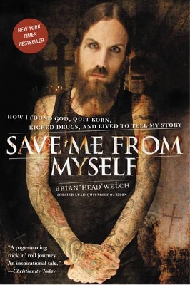 SAVE ME FROM MYSELF : HOW I FOUND GOD PB - BRIAN WELCH