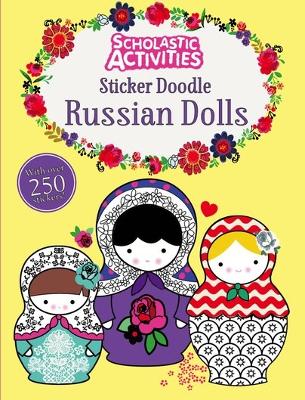 SCHOLASTIC ACTIVITIES: STICKER DOODLE RUSSIAN DOLLS  PB - JI