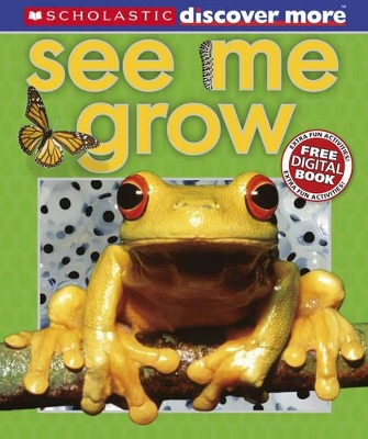 SCHOLASTIC DISCOVER MORE: SEE ME GROW HC - PENNY ARLON