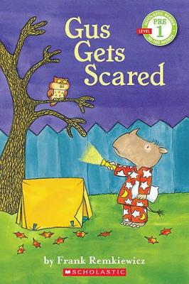 SCHOLASTIC READER PRE-LEVEL 1: GUS GETS SCARED - FRANK REMKI