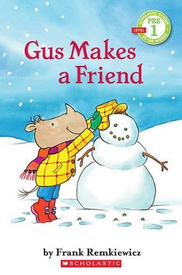 SCHOLASTIC READER PRE-LEVEL 1: GUS MAKES A FRIEND - FRANK RE