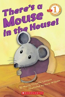 SCHOLASTIC READER THERES A MOUSE IN THE HOUSE 1 PB - WENDY C