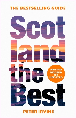 SCOTLAND THE BEST : THE BESTSELLING GUIDE PB - PETER IRVINE-