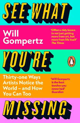 SEE WHAT YOURE MISSING : 31 WAYS ARTISTS NOTICE THE WORLD –