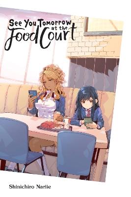 SEE YOU TOMORROW AT THE FOOD COURT - SHINICHIRO NARIIE