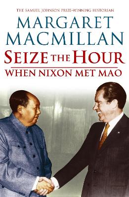 SEIZE THE HOUR WHEN NIXON MET MAO PB B FORMAT - MARGARET MAC