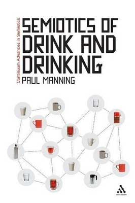 SEMIOTICS OF DRINK AND DRINKING HC - DR PAUL MANNING