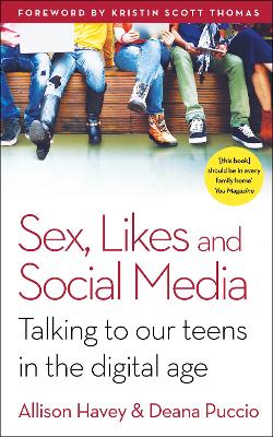 SEX LIKES AND SOCIAL MEDIA : TALKING TO OUR TEENS IN THE DIG