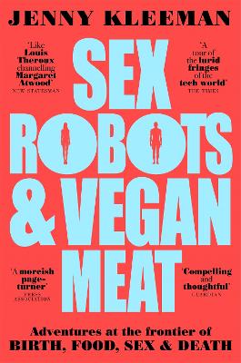 SEX ROBOTS   VEGAN MEAT - JENNY KLEEMAN