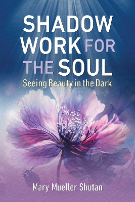 SHADOW-WORK-FOR-THE-SOUL-MARY-MUELLER-SHUTAN.jpg SHADOW WORK FOR THE SOUL - MARY MUELLER SHUTAN