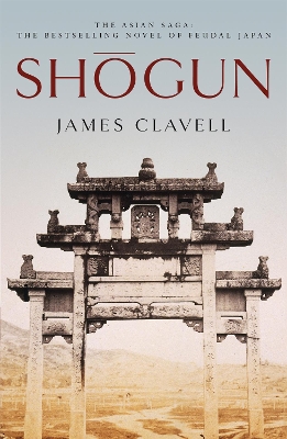 SHOGUN : THE FIRST NOVEL OF THE ASIAN SAGA - JAMES CLAVELL