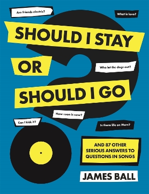 SHOULD I STAY OR SHOULD I GO? : AND 87 OTHER SERIOUS ANSWERS