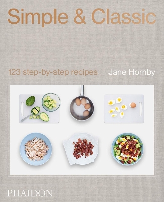 SIMPLE   CLASSIC: 123 STEP-BY-STEP RECIPES HC - JANE HORNBY