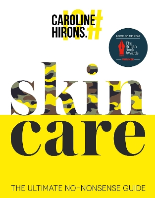 SKINCARE : THE ULTIMATE NO-NONSENSE GUIDE - CAROLINE HIRONS