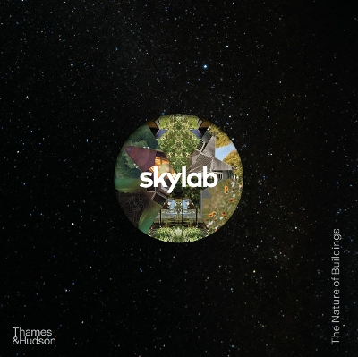 SKYLAB: THE NATURE OF BUILDINGS HC - SKYLAB-BENJAMIN HALPERN