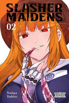 SLASHER MAIDENS VOL. 2 - TETSUYA TASHIROJULIE GONIWICHROCHEL