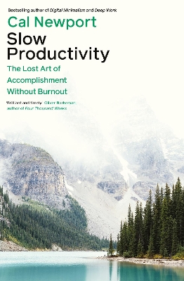 SLOW PRODUCTIVITY : THE LOST ART OF ACCOMPLISHMENT WITHOUT B