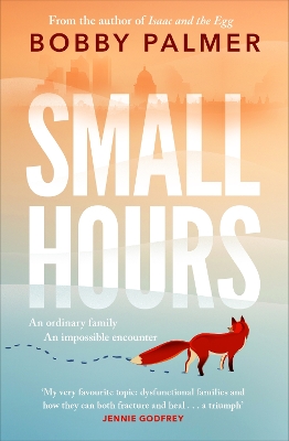 SMALL HOURS : THE SPELLBINDING NEW NOVEL FROM THE AUTHOR OF