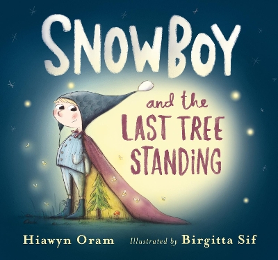 SNOWBOY AND THE LAST TREE STANDING  HC - HIAWYN ORAM-BIRGITT