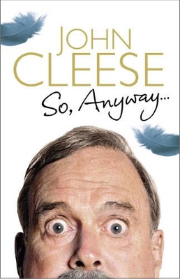 SO ANYMWAY... THE AUTOBIOGRAPHY PB C FORMAT - JOHN CLEESE