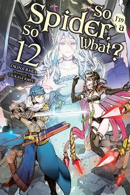 SO IM A SPIDER SO WHAT? VOL. 12 (LIGHT NOVEL) - JENNY MCKEON