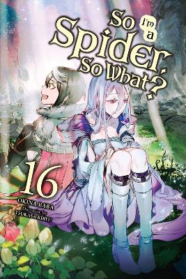 SO IM A SPIDER SO WHAT? VOL. 16 (LIGHT NOVEL) - JENNY MCKEON