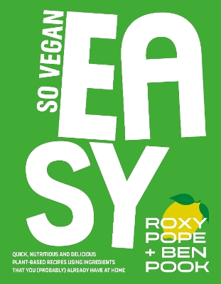 SO VEGAN: EASY : QUICK NUTRITIOUS AND DELICIOUS PLANT-BASED