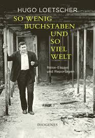 SO WENIG BUCHSTABEN UND SO VIEL WELT - HUGO LOETSCHER