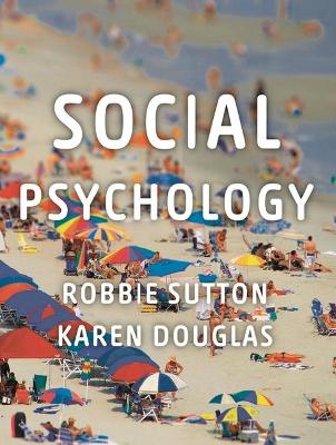 SOCIAL PSYCHOLOGY - ROBBIE SUTTON-KAREN DOUGLAS