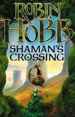 SOLDIER SON TRILOGY 1: SHAMANS CROSSING HC - ROBIN HOBB