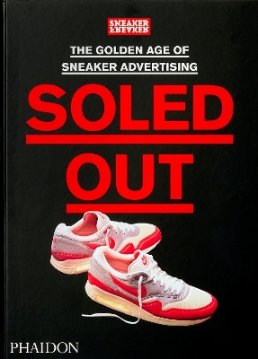 SOLED OUT THE GOLDEN AGE OF SNEAKER ADVERTISING HC - SNEAKER