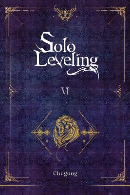 SOLO LEVELING VOL. 6 (NOVEL) - CHUGONGHYE YOUNG IMJ. TORRES