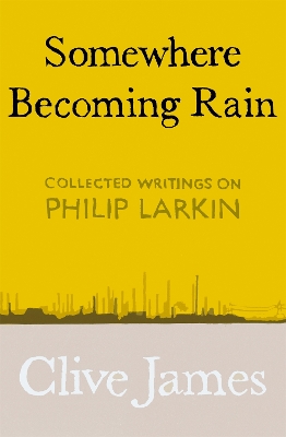 SOMEWHERE BECOMING RAIN - CLIVE JAMES