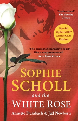 SOPHIE SCHOLL AND THE WHITE ROSE - ANNETTE DUMBACH-JUD NEWBO
